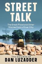 Street Talk: The Great Flood and Other Stories from a River City