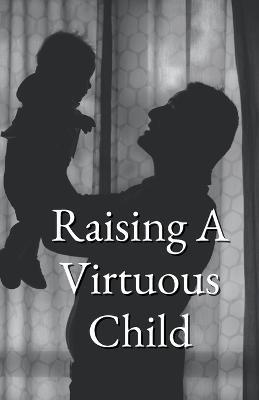 Raising A Virtuous Child - Al-Buraq Publications - cover