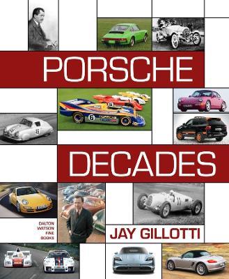 Porsche Decades: An Introduction to the Porsche Story - Jay Gillotti - cover