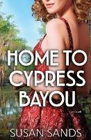 Home to Cypress Bayou - Susan Sands - cover