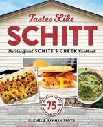 Tastes Like Schitt: The Unofficial Schitt's Creek Cookbook