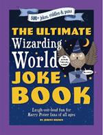 The Ultimate Wizarding World Joke Book: Laugh-out-loud fun for Harry Potter fans of all ages