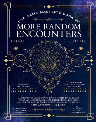 The Game Master's Book of More Random Encounters: A Collection of Reality-Shifting Taverns, Temples, Tombs, Labs, Lairs, Extraplanar and Even Extraplanetary Locations to Push Your Campaign Past Standard Fantasy Realms and into the Stars - Jeff Ashworth - cover