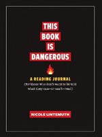 This Book Is Dangerous: A Reading Journal: For those who refuse to be told what they can - or can't - read