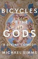 Bicycles of the Gods: A Divine Comedy - Michael SIMMs - cover