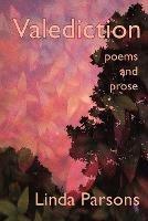 Valediction: Poems and Prose - Linda Parsons - cover