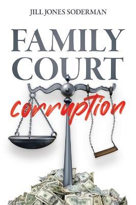 Family Court Corruption - Jill Jones-Soderman - cover