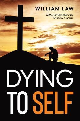 Dying to Self - William Law,Andrew Murray - cover