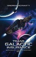 Trans Galactic Insurance: Adventures of a Jump Space Accountant Book 1