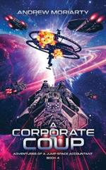 A Corporate Coup: Adventures of a Jump Space Accountant Book 4