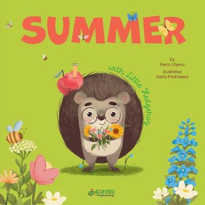 Summer with Little Hedgehog - Clever Publishing,Elena Ulyeva - cover