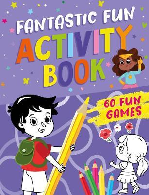 Fantastic Fun Activity Book: 32 Fun Games - Clever Publishing,Nora Watkins - cover