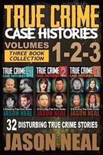 True Crime Case Histories - (Books 1, 2, & 3): 32 Disturbing True Crime Stories (3 Book True Crime Collection): 32 Disturbing True Crime Stories