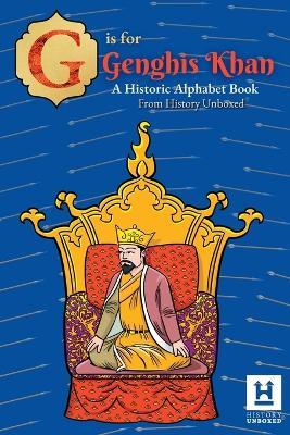 G is for Genghis Khan: A Historic Alphabet - History Unboxed - cover