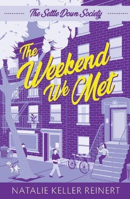 The Weekend We Met (The Settle Down Society: Book One) - Natalie Keller Reinert - cover