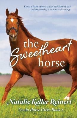The Sweetheart Horse (Ocala Horse Girls: Book Two) - Natalie Keller Reinert - cover