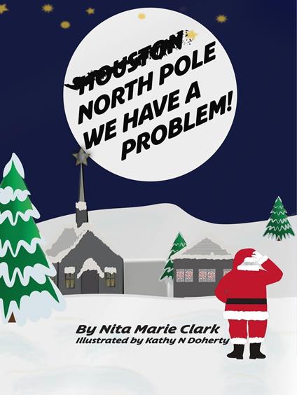 North Pole, We Have a Problem - Nita Marie Clark,Kathy N Doherty - ebook