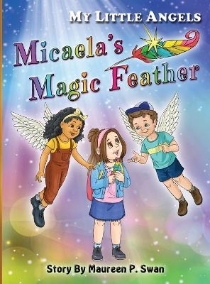 My Little Angels, Micaela's Magic Feather - Maureen P Swan - cover