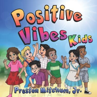 Positive Vibes Kids - The Picture Book: A Look at Positivity! - Dino Erwansyah,Preston Mitchum - cover