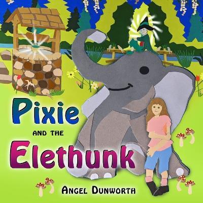 Pixie and the Elethunk - Angel Dunworth - cover