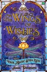 On the Wings of Wishes: True Magic Still Lives