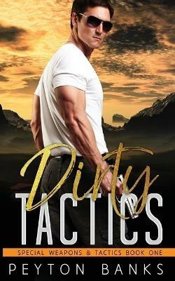 Dirty Tactics (Special Weapons & Tactics 1) - Peyton Banks - cover