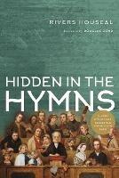 Hidden in the Hymns - Rivers Houseal - cover