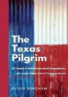The Texas Pilgrim: 20 Years of Reflection and Commentary - Jim Windham - cover