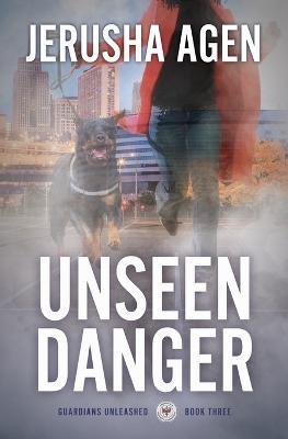 Unseen Danger: A Christian K-9 Suspense - Jerusha Agen - cover