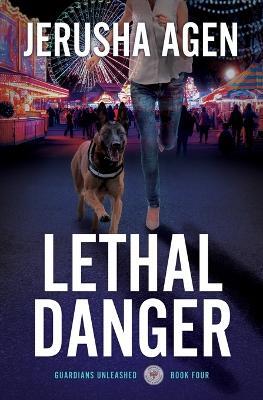 Lethal Danger: A Christian K-9 Suspense - Jerusha Agen - cover