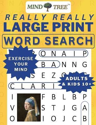 Really Really Large Print Word Search: Hard Word Search For Adults and Kids 10+, Great Wordsearch Books to Exercise Your Mind, for Baby Boomers - Everyone Can Learn Something New - Especially when it's Easy to Read - Mind Tree - cover