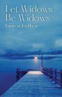 Let Widows Be Widows - Laura Lehew - cover