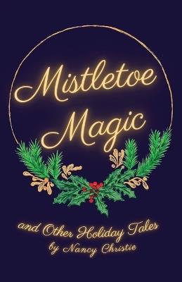 Mistletoe Magic - Nancy Christie - cover