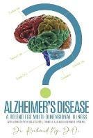 Alzheimer's Disease: A Relentless Multi-Dimensional Illness - D O Richard Ng - cover