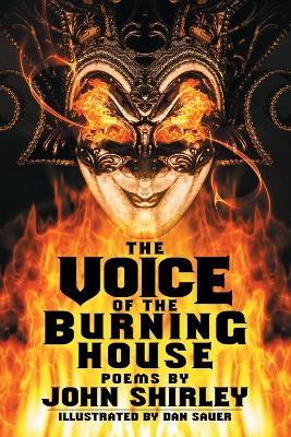 The Voice of the Burning House: Poems - John Shirley - cover