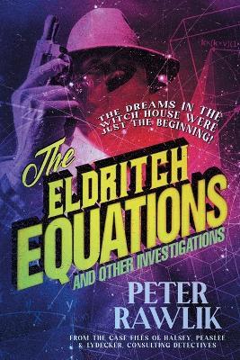 The Eldritch Equations and Other Investigations - Peter Rawlik - cover