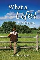 What A Life!: An Autobiography