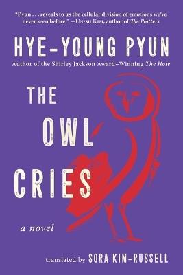 The Owl Cries: A Novel - Hye-young Pyun - cover
