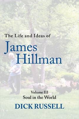 The Life and Ideas of James Hillman: Volume III - Dick Russell - cover