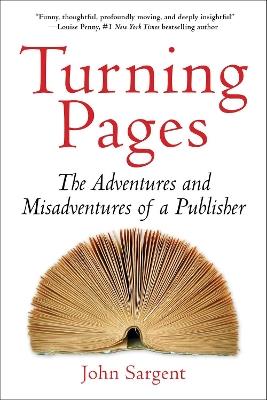 Turning Pages: The Adventures and Misadventures of a Publisher - John Sargent - cover