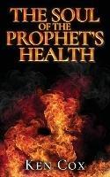 The Soul of The Prophet's Health - Ken Cox - cover