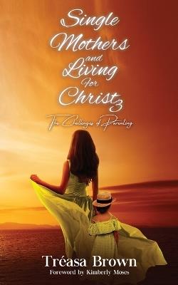 Single Mothers and Living for Christ 3: The Challenges of Parenting - Tréasa Brown - cover