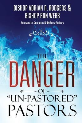 The Danger of "Un-Pastored" Pastors - Adrian R Rodgers,Ron Webb - cover