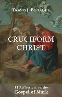 Cruciform Christ - Travis J Bookout - cover