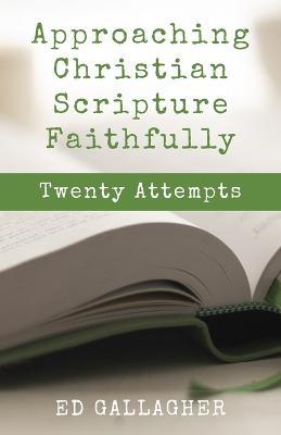 Approaching Christian Scripture Faithfully - Edmon L Gallagher - cover