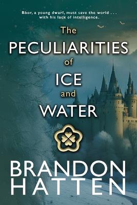 The Peculiarities of Ice and Water - Brandon Hatten - cover