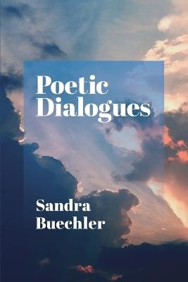 Poetic Dialogues - Sandra Buechler - cover