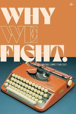 Why We Fight: Antelope Hill Writing Competition 2021 - Antelope Hill Publishing - cover
