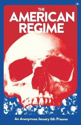 The American Regime - An Anonymous January 6 Prisoner - cover