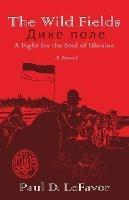 The Wild Fields: A Fight for the Soul of Ukraine